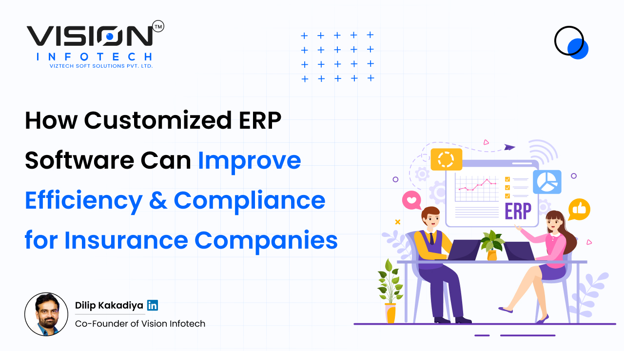 Industry Insight: How Customized ERP Software Can Improve Efficiency and Compliance for Insurance Companies