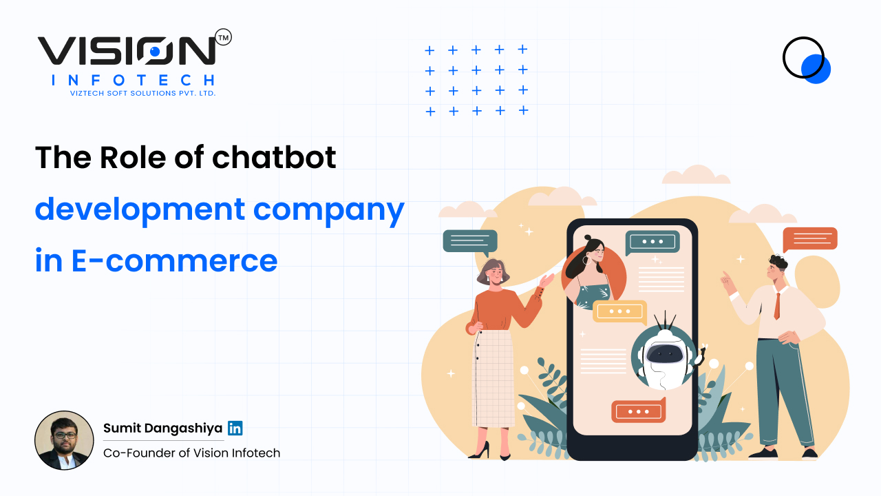 The Role of chatbot development company in E-commerce | Vision Infotech