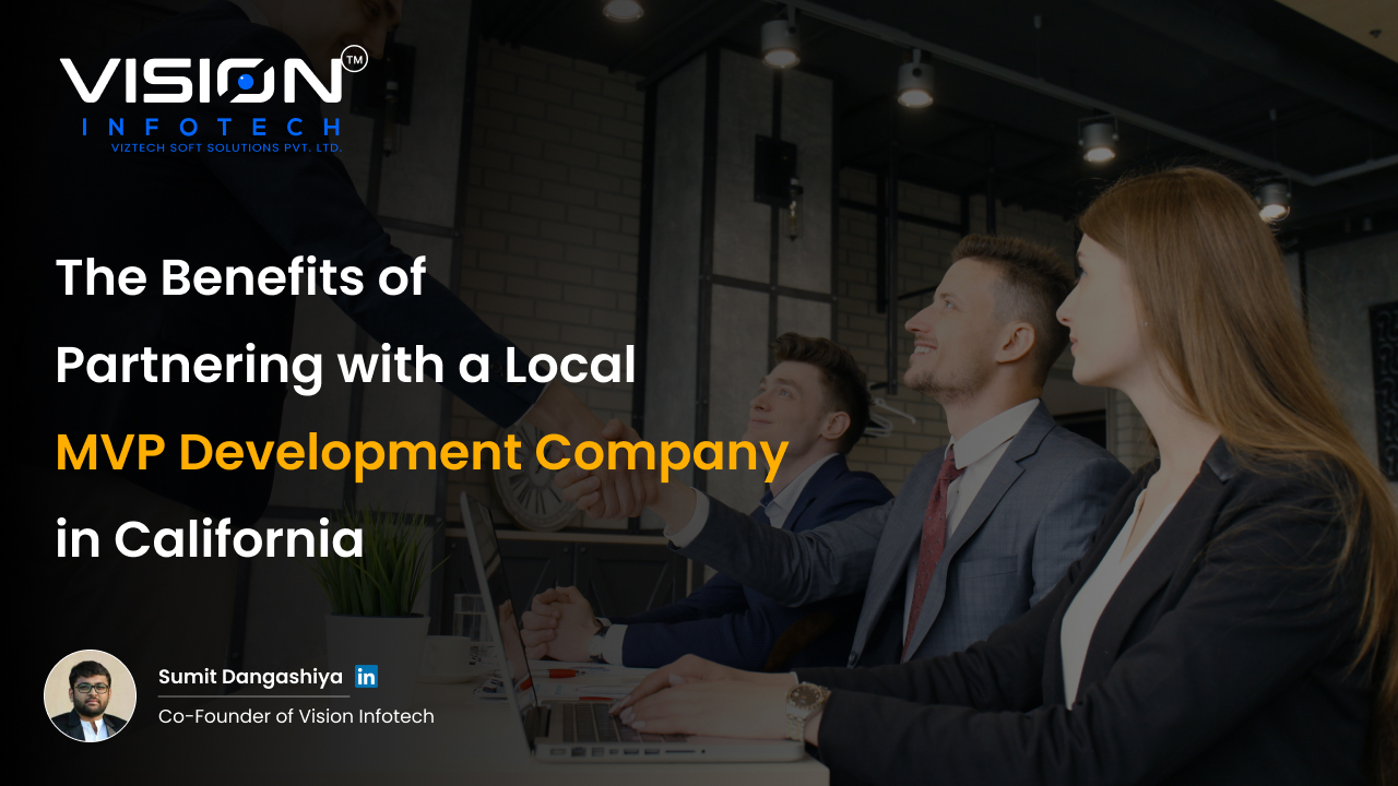 The Benefits of Partnering with a Local MVP Development Company in California