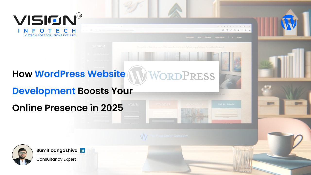 How WordPress Website Development Boosts Your Online Presence in 2025